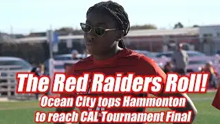 Ocean City 4 Hammonton 0 | Girls Soccer | CAL Tournament Semifinal | Naomi Nnewihe Goal!