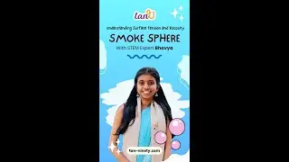 Smoke Sphere - Surface tension and Viscosity - STEM Corner - STEM Expert Bhavya - Tan90
