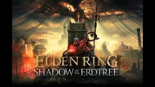 Elden Ring Shadow of the Erdtree Episode 3