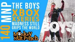 Monkey Nut Punch Podcast Episode 140 - The Boys, Xbox Xseries and World Madness