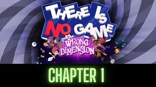 There Is No Game: Wrong Dimension - Let's Play (Chapter 1 - Off To A Great, Trippy Start!)