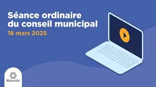 Séance ordinaire du conseil municipal – 18 mars 2025