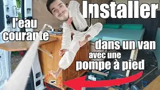 #8 Comment avoir l'eau (presque) courante en van ?- pas cher - Avec une pompe à pieds & 3 jerricans