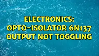 Electronics: opto-isolator 6N137 output not toggling (2 Solutions!!)