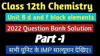 2022 Questions Bank Solution Chemistry Unit 8 d and f block element