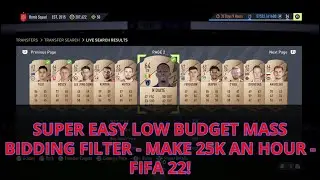 FIFA 22 TRADING TIPS - SUPER EASY LOW BUDGET MASS BIDDING FILTER - MAKE 25K AN HOUR - FIFA 22!