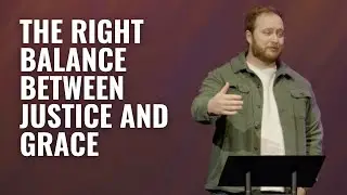 The Right Balance Between Justice & Grace (John 8:1-11)