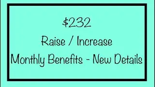 $232 Raise / Increase to Monthly Benefits - New Details for SSI - Supplemental Security Income