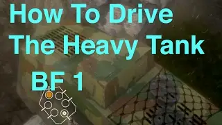 How To Drive The Heavy Tank - ( Battlefield 1 )