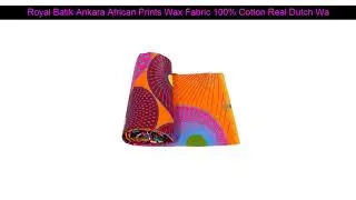 Royal Batik Ankara African Prints Wax Fabric 100% Cotton Real Dutch Wax Fabric Best Quality Sewing