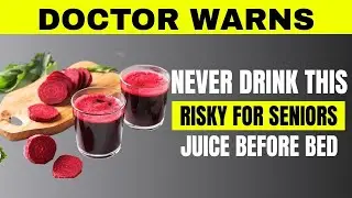 STOP Drinking This Juice at Night! Doctor Explains the Hidden Dangers-Senior Health