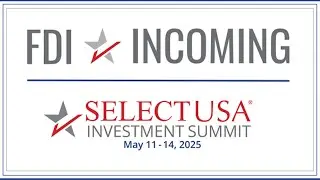 SelectUSA Investment Summit 2025: Cơ Hội V&agrave;ng Để Doanh Nghiệp Mở Rộng Đầu Tư Kinh Doanh Tại Hoa Kỳ