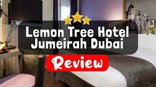 Lemon Tree Hotel Jumeirah Dubai Review - Is This Hotel Worth It?