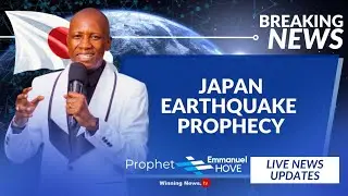 Japan Earthquake Prophecy Confirmations  with Prophet Emmanuel 