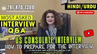 US Consulate Interview | How to prepare for the interview | Hindi | Urdu