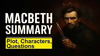 Macbeth Summary & Analysis – Plot, Characters, Theme, Important Questions