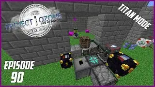Modded Minecraft Project Ozone 3 Titan Mode Overworld EP 90 Cheated The System