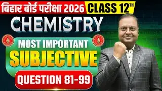Most Important Subjective Questions (Short) 81-99 12th Chemistry | Bihar Board 2026 | VVI Questions
