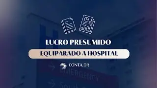 LUCRO PRESUMIDO EQUIPARADO A HOSPITAL O QUE EU PRECISO SABER? QUEM PODE? RISCOS? BOM OU RUIM?