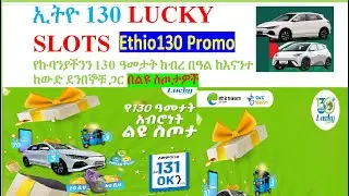 Ethio130 promo/#Ethio130 lucky slots/#/#Part  one