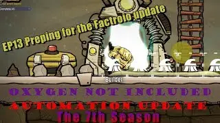 S07E13 -  Preping for the Factorio update - Oxygen Not Included - Tubular update