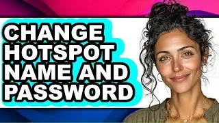 How to Change Hotspot Name and Password - Easy Guide
