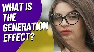 What is the Generation Effect? | Psychology Facts