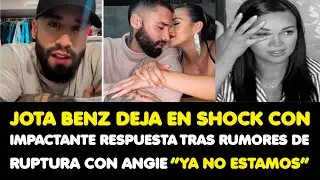 JOTA BENZ DEJA EN SHOCK CON IMPACTANTE RESPUESTA TRAS RUMORES DE RUPTURA CON ANGIE “YA NO ESTAMOS”