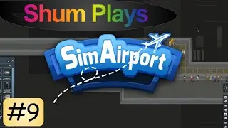 SimAirport: New Baggage System - Part 9 | Shum Plays