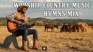 Old Country Hymns That Bring Peace | Gospel Worship mix