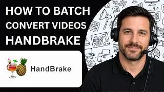 How to Batch Convert Videos in HandBrake Full Guide 2026