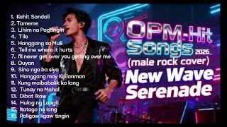 OPM_Hit Songs 2026 (male rock cover_relapse) New Wave Serenade