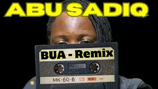 ABU SADIQ - Bua Remix