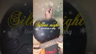Silent night  | Đ&ecirc;m th&aacute;nh v&ocirc; c&ugrave;ng | Ukulele | Tank drum | Triangle