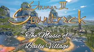 Shenmue 3 Full Soundtrack - The Music of Bailu Village