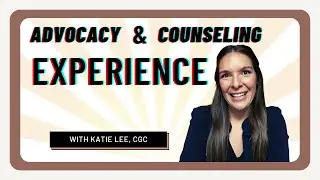 Advocacy and Counseling Experiences in Preparation for Genetic  Counseling Grad School