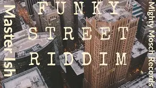 Funky Street Riddim Official With Visual! Master Ish, Mighty Mosch Records #NuhchattySquad 🦁🦁🔥💥