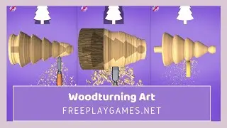 Woodturning Art - Woodturning Art 3D Game | Freeplaygames.net
