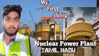 Nuclear power plant Tamil Nadu, kknpp (5#6) , koodankulam Nuclear, My First vlog, | my dream all |