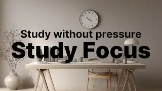 [Study Focus] &ndash; Calm music for focused studying