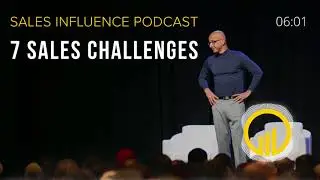 SIP #144 - 7 Sales Challenges - Sales Influence Podcast #SIP
