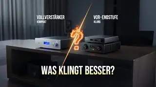 Vollverst&auml;rker vs. Vor- / Endstufe? Der HiFi-Vergleich.