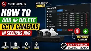 How to Add or Delete CCTV Cameras in Securus NVR