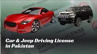 How to Get a Car & Jeep Driving License in Pakistan | Complete Step-by-Step Guide