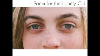 Poem for the Lonely Girl