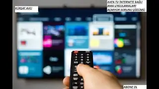 AXEN TV İNTERNET BAĞLI AMA UYGULAMALARI A&Ccedil;MIYOR HATASI &Ccedil;&Ouml;Z&Uuml;M&Uuml;