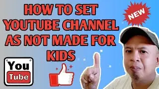 PAANO I SET ANG YOUTUBE CHANNEL AS NOT MADE FOR KIDS | COPPA SETTINGS