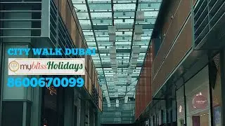 CITY WALK DUBAI 2 || MYBLISS HOLIDAYS || 8600670099 || 52/210524