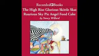 High Rise Glorious Skittle Skat Roarious Sky Pie Angel Food Cake by Nancy Willard | Full Audiobook