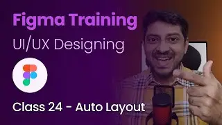 Class 24 - Auto Layout - Figma Training - UI/UX Designing (Hindi/English)